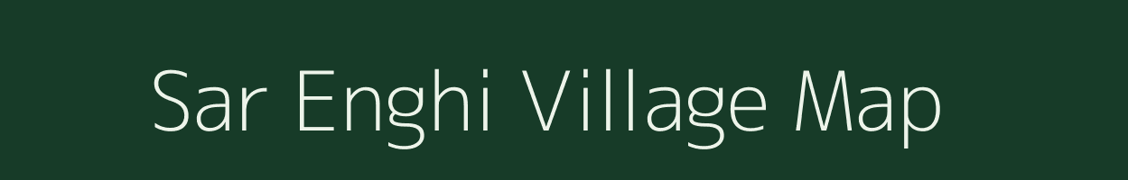 Sar Enghi village map in Assam