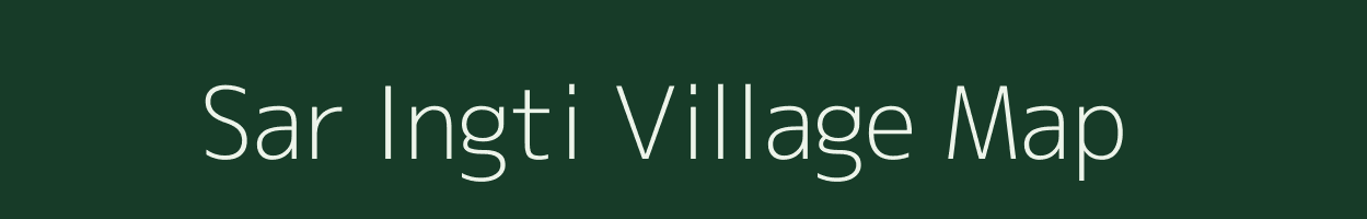 Sar Ingti village map in Assam