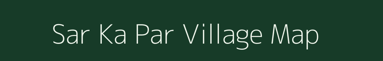 Sar Ka Par village map in Rajasthan
