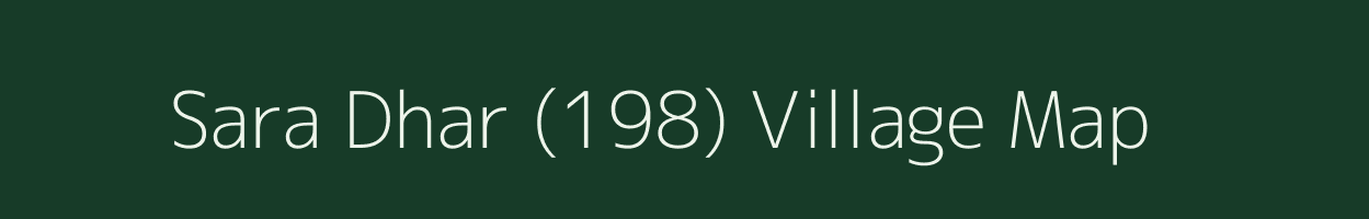 Sara Dhar (198) village map in Himachal Pradesh