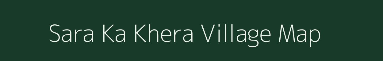 Sara Ka Khera village map in Rajasthan