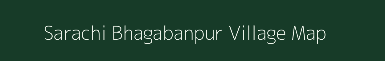 Sarachi Bhagabanpur village map in West Bengal