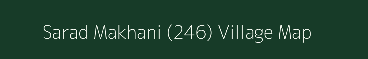 Sarad Makhani (246) village map in Himachal Pradesh