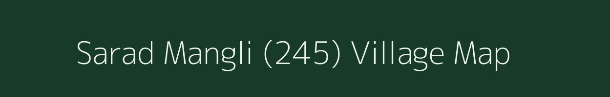 Sarad Mangli (245) village map in Himachal Pradesh