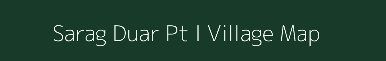 Sarag Duar Pt I village map in Assam