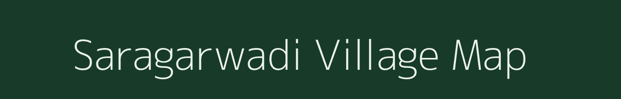 Saragarwadi village map in Maharashtra