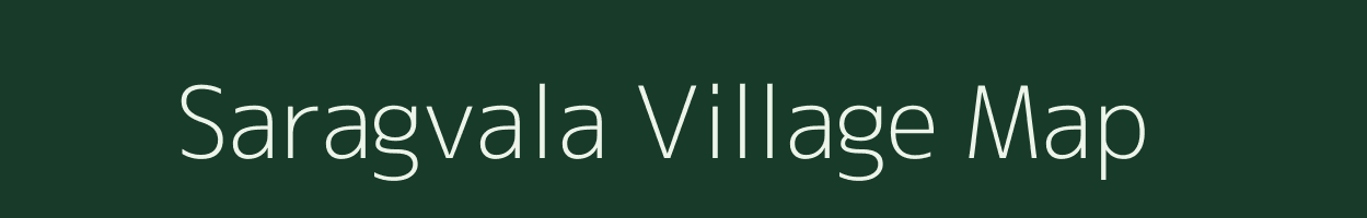 Saragvala village map in Gujarat