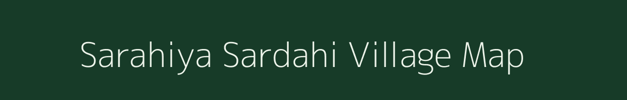 Sarahiya Sardahi village map in Uttar Pradesh