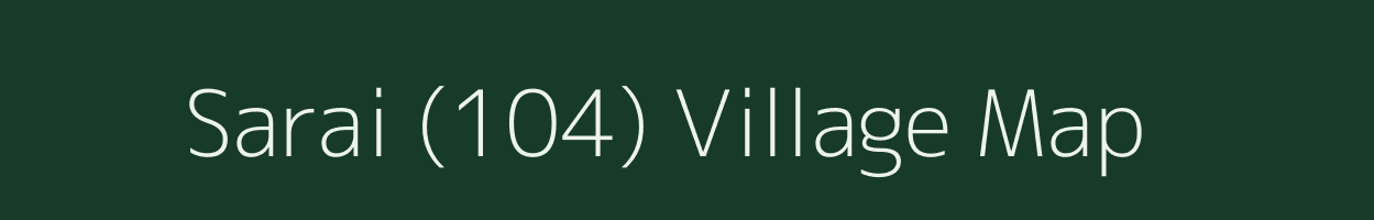 Sarai (104) village map in Punjab