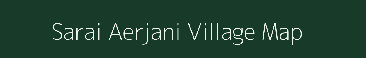 Sarai Aerjani village map in Uttar Pradesh