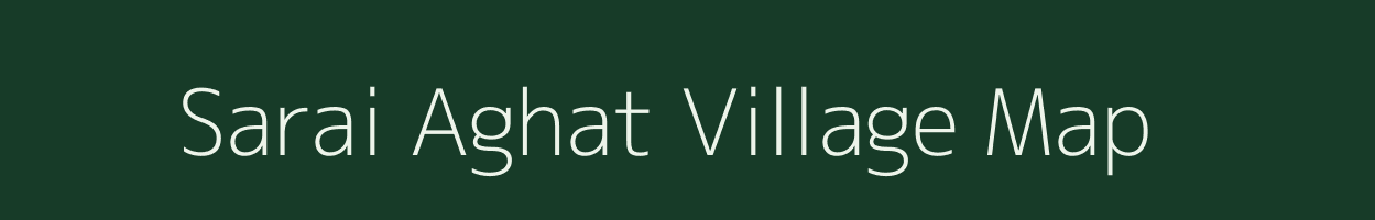 Sarai Aghat village map in Uttar Pradesh