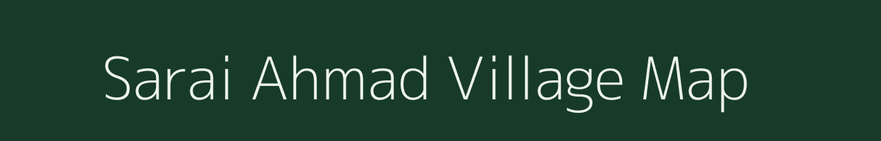 Sarai Ahmad village map in Uttar Pradesh