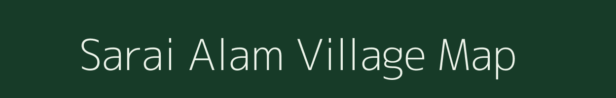 Sarai Alam village map in Uttar Pradesh