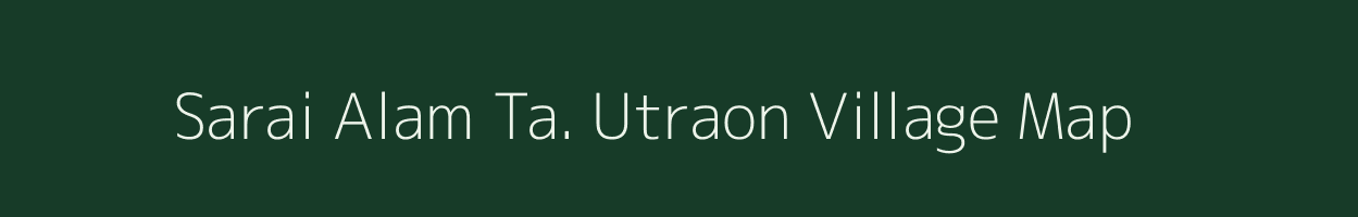 Sarai Alam Ta. Utraon village map in Uttar Pradesh