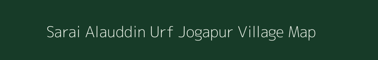 Sarai Alauddin Urf Jogapur village map in Uttar Pradesh