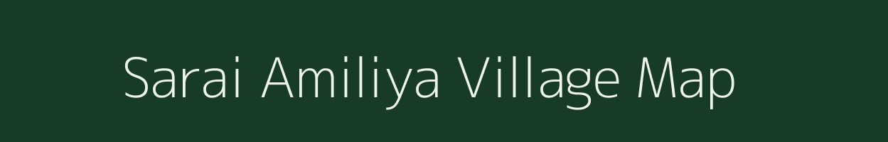 Sarai Amiliya village map in Uttar Pradesh