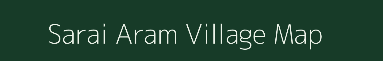 Sarai Aram village map in Uttar Pradesh