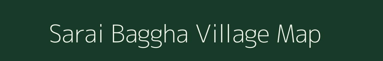 Sarai Baggha village map in Uttar Pradesh