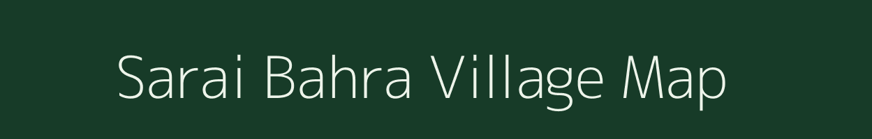 Sarai Bahra village map in Madhya Pradesh