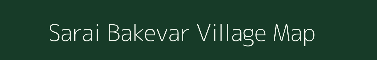 Sarai Bakevar village map in Uttar Pradesh