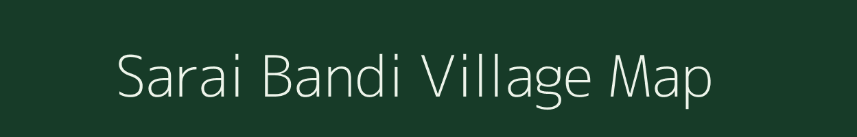 Sarai Bandi village map in Uttar Pradesh