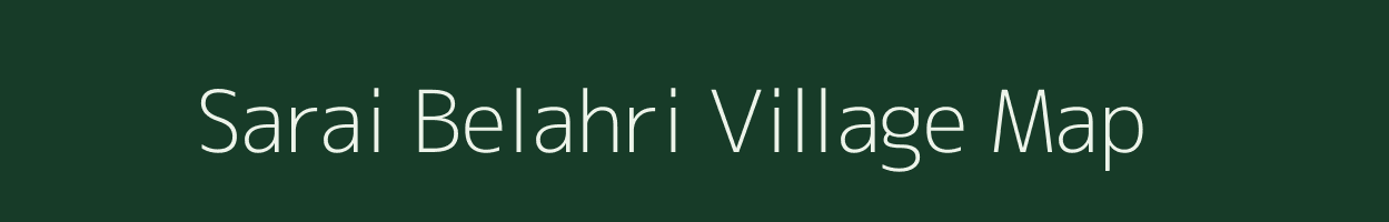 Sarai Belahri village map in Uttar Pradesh