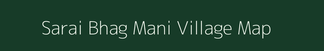 Sarai Bhag Mani village map in Uttar Pradesh