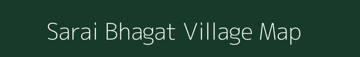 Sarai Bhagat village map in Uttar Pradesh