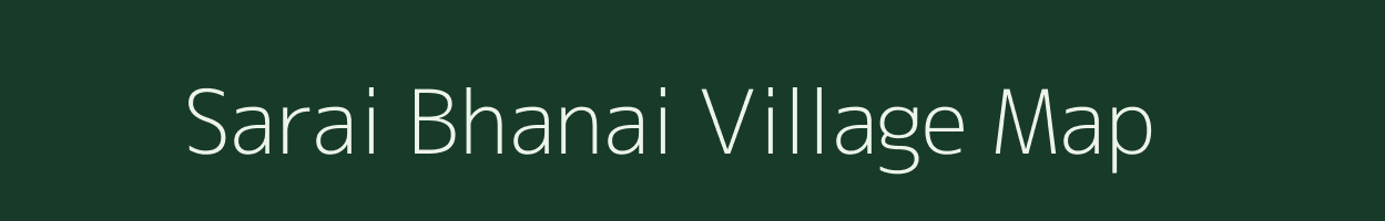 Sarai Bhanai village map in Uttar Pradesh