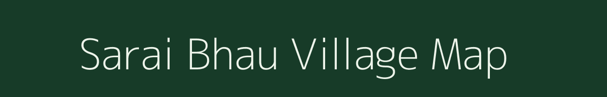 Sarai Bhau village map in Uttar Pradesh