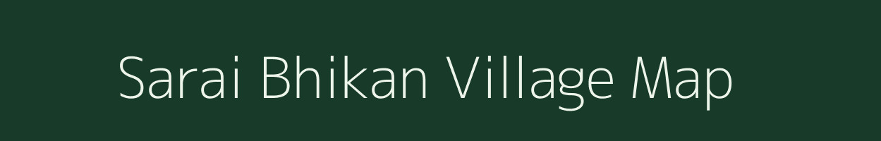 Sarai Bhikan village map in Uttar Pradesh