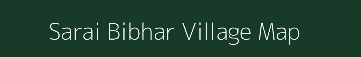 Sarai Bibhar village map in Uttar Pradesh
