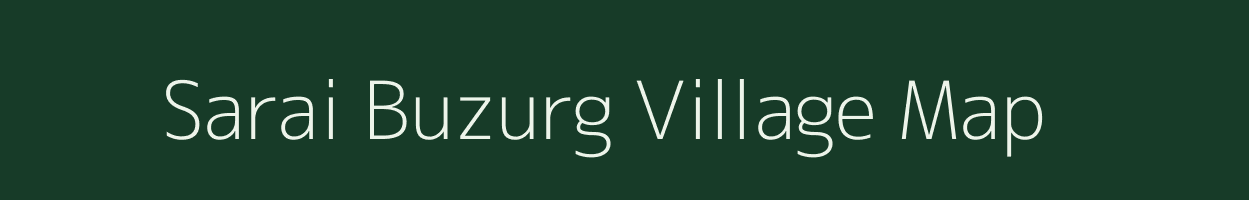 Sarai Buzurg village map in Uttar Pradesh