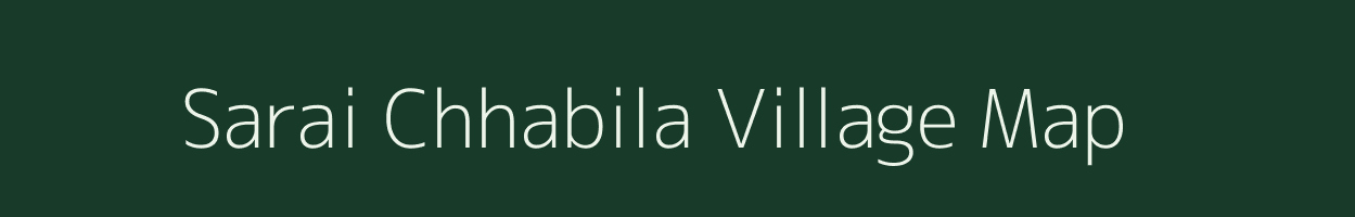 Sarai Chhabila village map in Uttar Pradesh