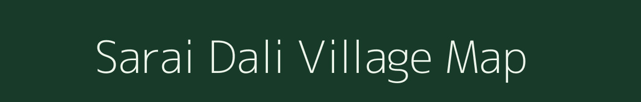 Sarai Dali village map in Uttar Pradesh