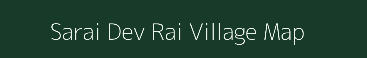 Sarai Dev Rai village map in Uttar Pradesh