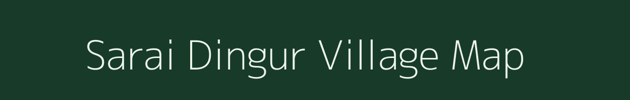 Sarai Dingur village map in Uttar Pradesh