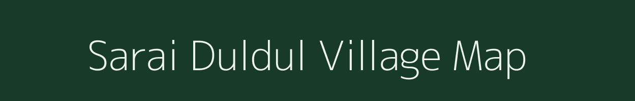 Sarai Duldul village map in Uttar Pradesh