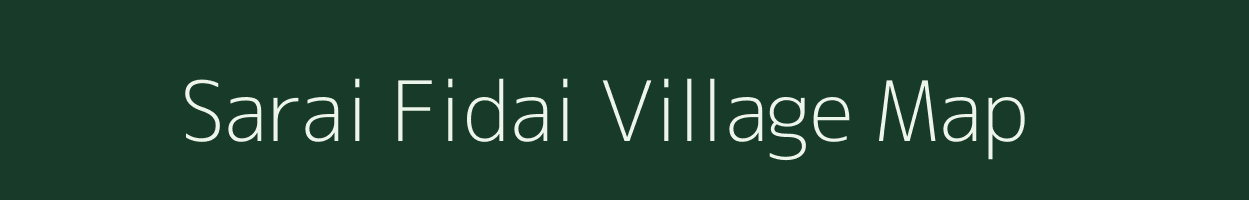 Sarai Fidai village map in Uttar Pradesh