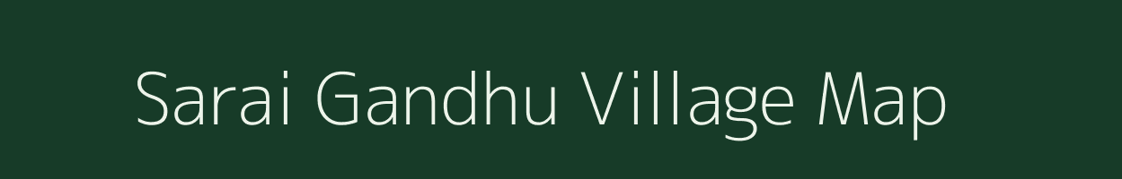 Sarai Gandhu village map in Uttar Pradesh