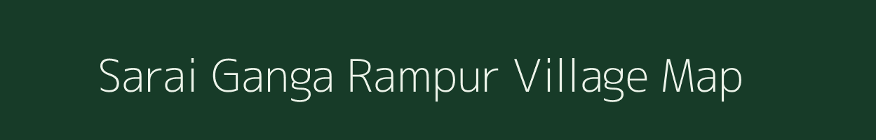 Sarai Ganga Rampur village map in Uttar Pradesh