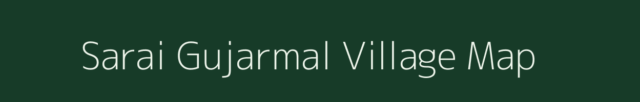 Sarai Gujarmal village map in Uttar Pradesh