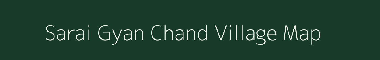 Sarai Gyan Chand village map in Uttar Pradesh