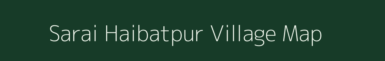 Sarai Haibatpur village map in Uttar Pradesh