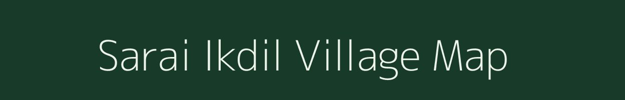 Sarai Ikdil village map in Uttar Pradesh