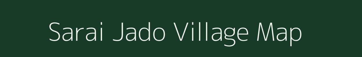 Sarai Jado village map in Uttar Pradesh