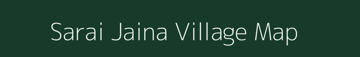Sarai Jaina village map in Uttar Pradesh