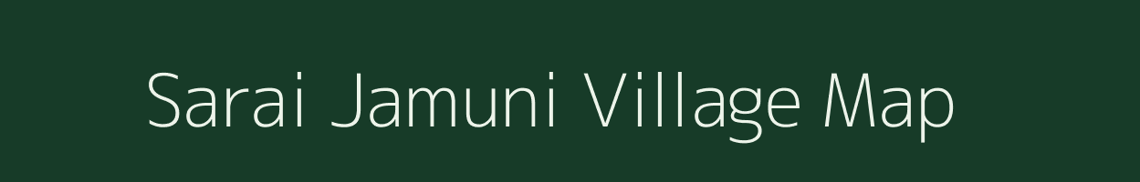 Sarai Jamuni village map in Uttar Pradesh