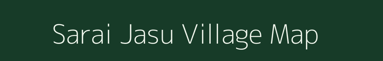 Sarai Jasu village map in Uttar Pradesh