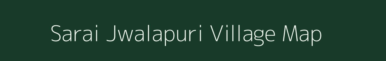 Sarai Jwalapuri village map in Uttar Pradesh